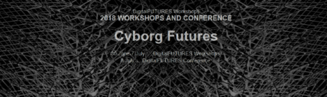 Cyborg Futures - DigitalFUTURES Workshops + Symposium at Tongji University